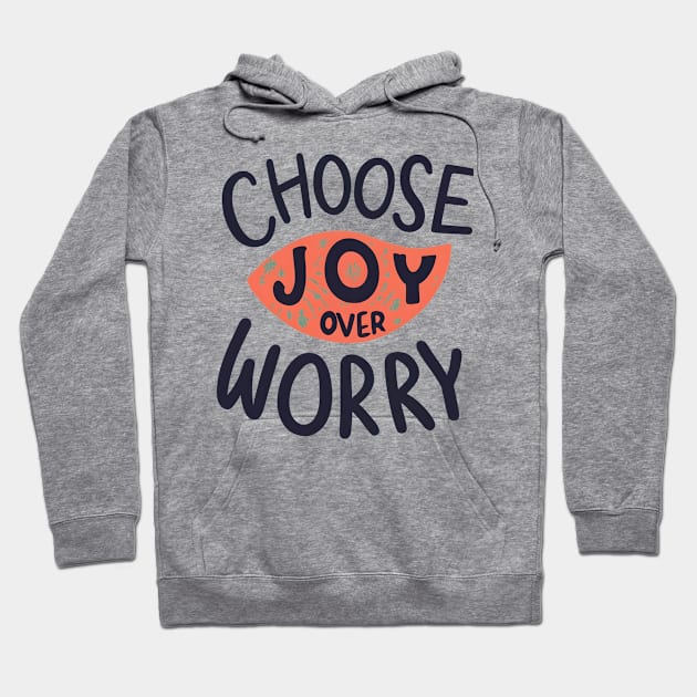 Choose Joy Over Worry Hoodie by NomiCrafts